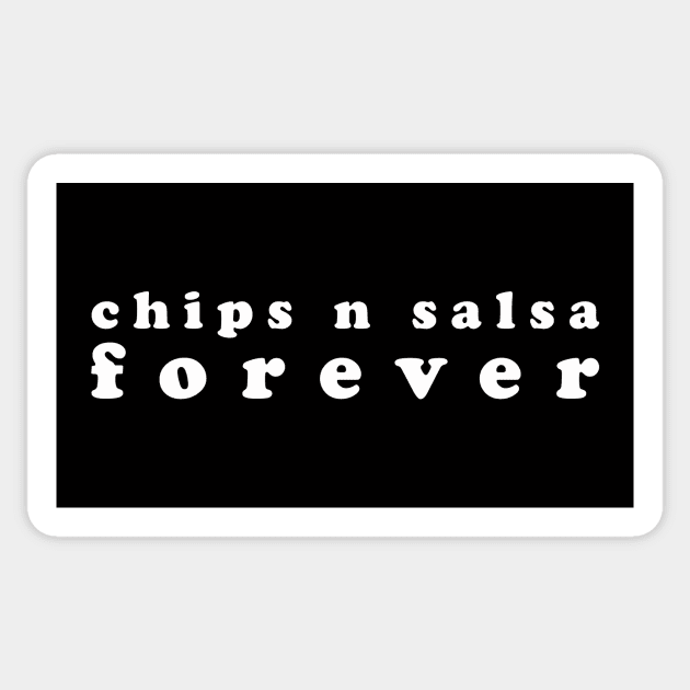 chips n salsa forever Sticker by whoisdemosthenes